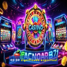 00:00 significado espiritual